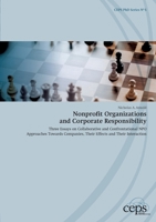 Nonprofit Organizations and Corporate Responsibility: Three Essays on Collaborative and Confrontational NPO Approaches Towards Companies, Their Effects and Their Interaction 375686958X Book Cover