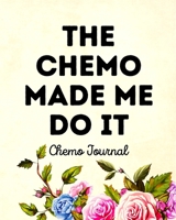 The Chemo Made Me Do It : Chemo Journal 1953332153 Book Cover