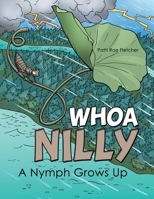 Whoa Nilly: A Nymph Grows Up 1480882593 Book Cover