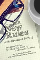 The New Rules of Retirement Saving: The Risks No One Is Telling You About . . . And How to Fix Them 1799135284 Book Cover