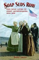 Soap Suds Row: The Bold Lives of Army Laundresses 1802-1876 1937147096 Book Cover