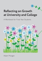 Reflecting on Growth at University and College: A Workbook for Final-Year Students 0645679461 Book Cover