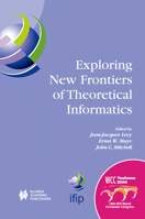 Exploring New Frontiers of Theoretical Informatics (IFIP International Federation for Information Processing) 1441954864 Book Cover