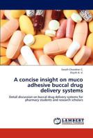 A concise insight on muco adhesive buccal drug delivery systems 3659315494 Book Cover