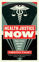 Health Justice Now: Single Payer and What Comes Next 1612197167 Book Cover
