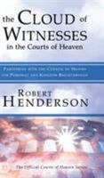 The Cloud of Witnesses in the Courts of Heaven: Partnering with the Council of Heaven for Personal and Kingdom Breakthrough 0768446473 Book Cover