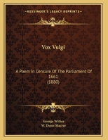 Vox Vulgi: A Poem In Censure Of The Parliament Of 1661 (1880) 1248852257 Book Cover