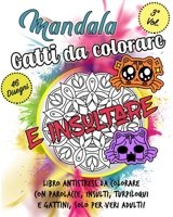 Mandala gatti da colorare: Mandala da colorare adulti gatti con parolacce anti stress e rilassante. Mandala gatti adulti pulciosi pucciosi. libro da colorare per adulti antistress con sarcasmo. B089M4424Y Book Cover