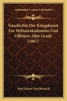 Geschichte der Kriegskunst: Für Militairakademien und Offiziere aller Grade 1161181512 Book Cover