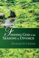 Finding God in the Seasons of Divorce: Volume 2: Spring and Summer Seasons of Renewal and Warmth 1490800735 Book Cover