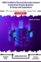 CRISC Certified in Risk and Information Systems Control Exam Practice Questions & Dumps with Explanations: 200+ Exam Questions for ISACA CRISC Latest Version - 2nd Edition B08HTDVK6Z Book Cover