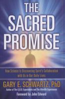 The Sacred Promise: How Science Is Discovering Spirit's Collaboration with Us in Our Daily Lives 1582702659 Book Cover