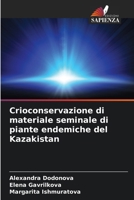 Crioconservazione di materiale seminale di piante endemiche del Kazakistan 6206898288 Book Cover