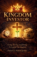 Kingdom Investor: Giving, Serving, and Sowing To Expand The Kingdom B0GZJ7V44X Book Cover