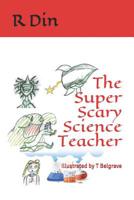 The Super Scary Science Teacher: Updated 1792186592 Book Cover