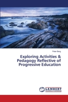 Exploring Activities & Pedagogy Reflective of Progressive Education 3659497797 Book Cover