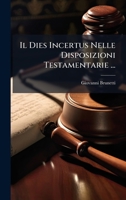 Il Dies Incertus Nelle Disposizioni Testamentarie ... (Italian Edition) 1023774933 Book Cover