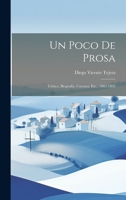 Un Poco De Prosa: Cr�tica, Biograf�a, Cuentos, Etc., 1882-1895 1021693065 Book Cover