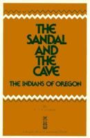 The Sandal & The Cave: The Indians Of Oregon 0870710788 Book Cover