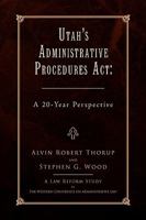 Utah's Administrative Procedures ACT 1436396921 Book Cover