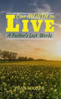 One Month to Live: A Father's Last Words 1732681406 Book Cover