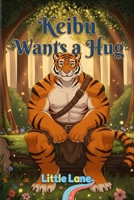 KEIBU KEIOIBA Wants a Hug: Can the fiercest-looking creature in the forest prove that true kindness lies within? (Keibu Keioiba by Little Lane) B0HFPLZLGR Book Cover
