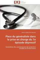 Place Du Ga(c)Na(c)Raliste Dans La Prise En Charge Du 1e A(c)Pisode Da(c)Pressif 384179808X Book Cover