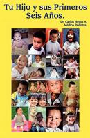 Tu Hijo y Sus Primeros Seis Anos 1463611528 Book Cover