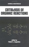 Catalysis of Organic Reactions (Chemical Industries Series) 0824772636 Book Cover