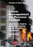 Alarm Management for Process Control, Second Edition: A Best-Practice Guide for Design, Implementation, and Use of Industrial Alarm Systems 1947083341 Book Cover