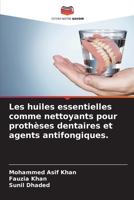 Les huiles essentielles comme nettoyants pour prothèses dentaires et agents antifongiques. (French Edition) 6208072360 Book Cover