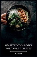 Diabetic Cookbooks for Type 2 Diabetes: Flavorful Recipes to Manage Your Blood Sugar B0CSKJVQ19 Book Cover