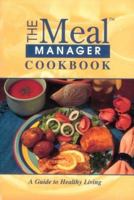 The Meal Manager Cookbook: A Guide to Healthy Living 1571025049 Book Cover
