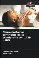 Neuroblastoma: il contributo della scintigrafia con 123I-mIBG (Italian Edition) 6630016254 Book Cover