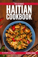 The Ultimate Haitian Cookbook: 111 Dishes From Haiti To Cook Right Now B0CPYX786T Book Cover