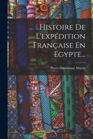 Histoire de l'Exp�dition Fran�aise En Egypte... 1017815801 Book Cover