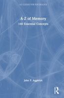 A-Z of Memory: 160 Essential Concepts (A-Z Guides for Psychology) 1041007221 Book Cover