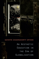 An Aesthetic Education in the Era of Globalization 0674072383 Book Cover
