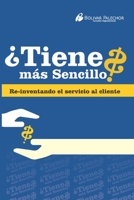 ¿Tiene más sencillo?: Re-inventando el servicio al cliente 1794186131 Book Cover