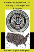 Border Security in the 21st Century: Challenges and Solutions B0CKYJ5R44 Book Cover