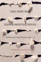 The Post-War Experimental Novel: British and French Fiction, 1945-75 1350076848 Book Cover