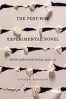 The Post-War Experimental Novel: British and French Fiction, 1945-75 1350226238 Book Cover