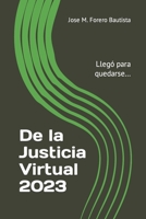 De la Justicia Virtual: Llego para quedarse... (Biblioteca Juridica - Literatura Juridica) B08DBNHBQ2 Book Cover