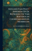 Invloed Van Poly-Anionen Op De Reproductie Van Bofvirus in Chorioallantois Membraan (Dutch Edition) 1025743121 Book Cover