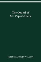 The Ordeal of Mr. Pepys’s Clerk 0814253601 Book Cover