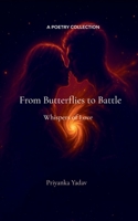 From Butterflies to Battle Whispers of Love B0GCNHTC24 Book Cover