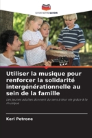 Utiliser la musique pour renforcer la solidarité intergénérationnelle au sein de la famille 6209048285 Book Cover