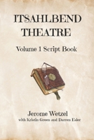 Itsahlbend Theatre Volume 1 Script Book (It's All Been Done Radio Hour Script Books) B0CPVKT63L Book Cover