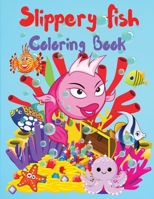 Slippery Fish Coloring Book: A Cute Coloring and Activity Book for Kids, Boys and Girls, Kindergarten and Preschoolers, Ages 3-5, 4-8, Easy to Color 1685190227 Book Cover