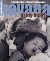 Havana In My Heart: A Celebration Of Cuban Photography 1840722002 Book Cover